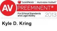 AV | Preeminent | LexisNexis | Martindale-Hubbell | For Ethical Standards and Legal Ability | 2013 | Kyle D. Kring